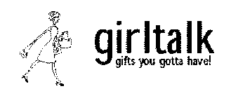 GIRLTALK GIFTS YOU GOTTA HAVE!