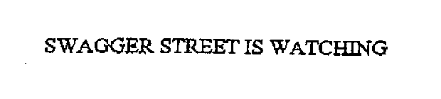 SWAGGER STREET IS WATCHING
