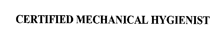CERTIFIED MECHANICAL HYGIENIST