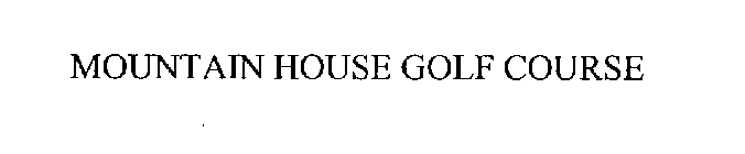 MOUNTAIN HOUSE GOLF COURSE