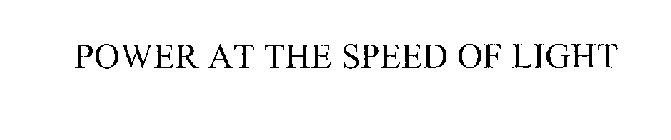 POWER AT THE SPEED OF LIGHT