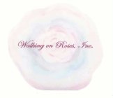 WALKING ON ROSES, INC.