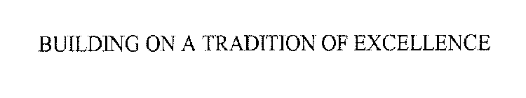 BUILDING ON A TRADITION OF EXCELLENCE