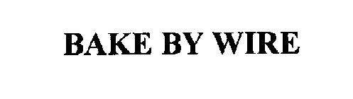 BAKE BY WIRE