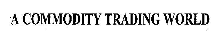 A COMMODITY TRADING WORLD