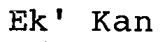 EK' KAN