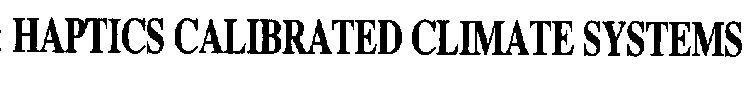 HAPTICS CALIBRATED CLIMATE SYSTEMS