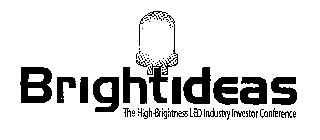 BRIGHTIDEAS THE HIGH-BRIGHTNESS LED INDUSTRY INVESTOR CONFERENCE