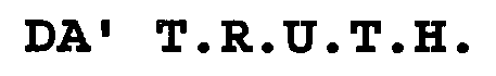 DA' T.R.U.T.H.