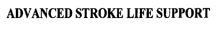 ADVANCED STROKE LIFE SUPPORT