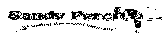SANDY PERCH COATING THE WORLD NATURALLY!