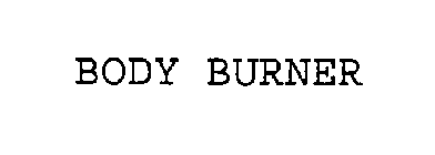 BODY BURNER