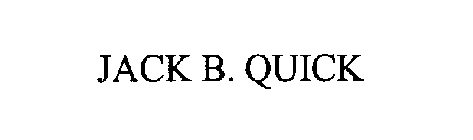 JACK B. QUICK