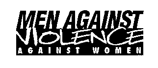 MEN AGAINST VIOLENCE AGAINST WOMEN