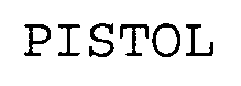 PISTOL