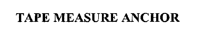 TAPE MEASURE ANCHOR