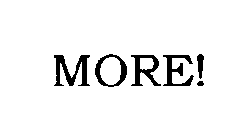 MORE!