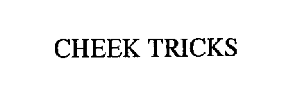 CHEEK TRICKS