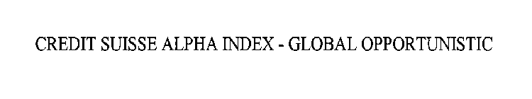 CREDIT SUISSE ALPHA INDEX - GLOBAL OPPORTUNISTIC