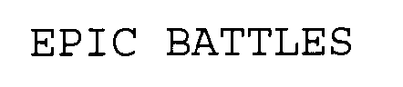 EPIC BATTLES