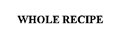 WHOLE RECIPE