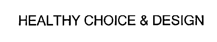 HEALTHY CHOICE & DESIGN