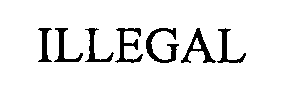 ILLEGAL