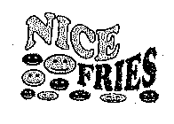 NICE FRIES