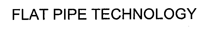 FLAT PIPE TECHNOLOGY