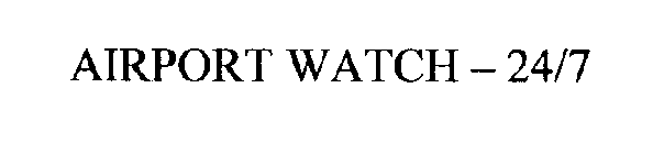 AIRPORT WATCH - 24/7