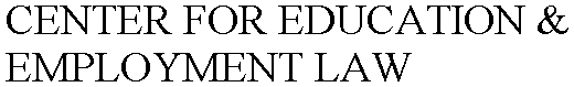 CENTER FOR EDUCATION & EMPLOYMENT LAW