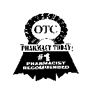 OTC PHARMACY TODAY #1 PHARMACIST RECOMMENDED