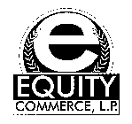 E EQUITY COMMERCE, L.P.