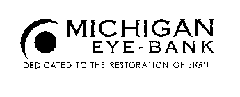 MICHIGAN EYE-BANK DEDICATED TO THE RESTORATION OF SIGHT