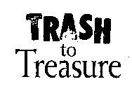 TRASH TO TREASURE