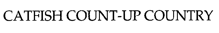 CATFISH COUNT-UP COUNTRY