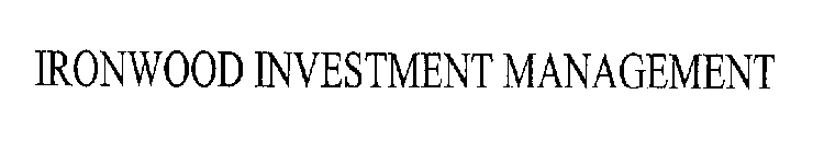 IRONWOOD INVESTMENT MANAGEMENT