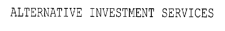 ALTERNATIVE INVESTMENT SERVICES