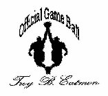 OFFICIAL GAME BALL TROY B. EATMON
