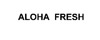 ALOHA FRESH