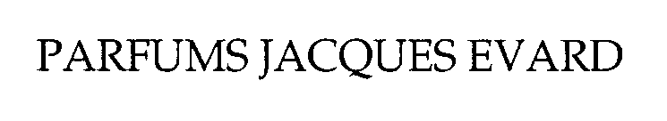 PARFUMS JACQUES EVARD