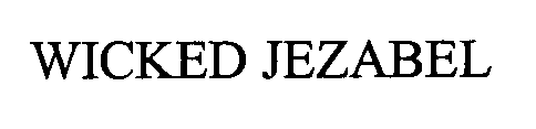 WICKED JEZABEL