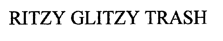 RITZY GLITZY TRASH