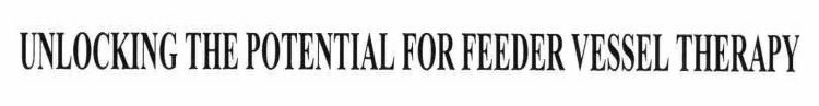 UNLOCKING THE POTENTIAL FOR FEEDER VESSEL THERAPY