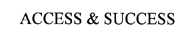 ACCESS & SUCCESS