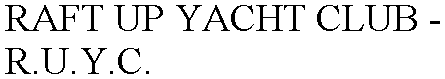 RAFT UP YACHT CLUB - R.U.Y.C.