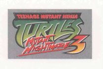 TEENAGE MUTANT NINJA TURTLES 3 MUTANT NIGHTMARE