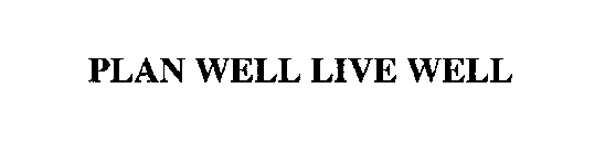 PLAN WELL LIVE WELL