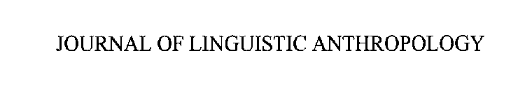 JOURNAL OF LINGUISTIC ANTHROPOLOGY