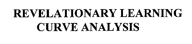 REVELATIONARY LEARNING CURVE ANALYSIS